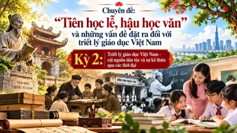 Kỳ 2: Triết lý giáo dục Việt Nam – cội nguồn dân tộc và sự kế thừa qua các thời đại
