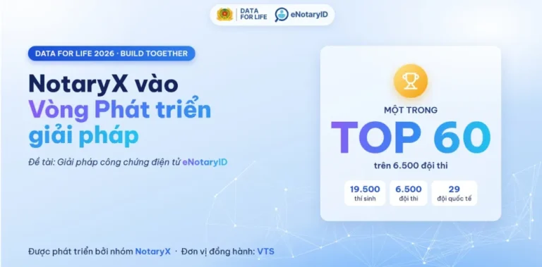 NotaryX lọt Top 60 đội thi vào vòng Phát triển giải pháp Cuộc thi quốc tế Data for Life 2026 do Bộ Công an tổ chức